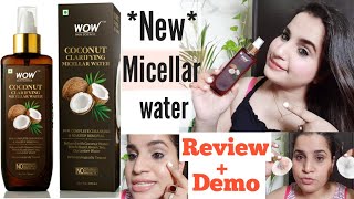 #WowCoconutClarifyingMicellerwater|New wow Coconut micellar water Review + Demo| Bhawna Sharma
