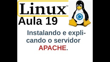 Curso de Linux 019 - Instalando e explicando o servidor APACHE
