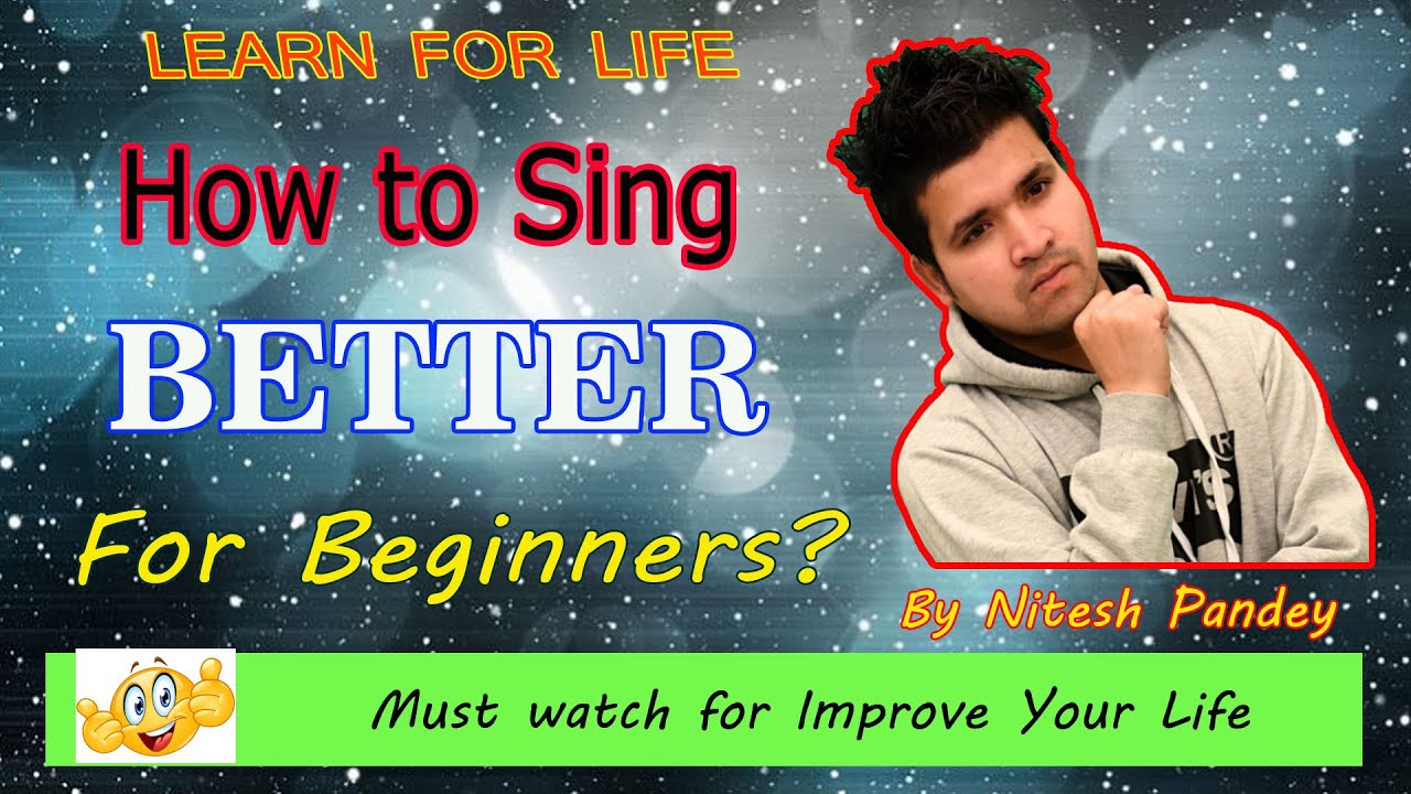 How to sing better for beginners youtube