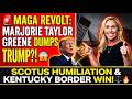 🚨 MAGA REVOLT: Marjorie Taylor Greene DUMPS Trump?! 😱 SCOTUS Humiliation &amp; Kentucky Border WIN! ⚖️🔥