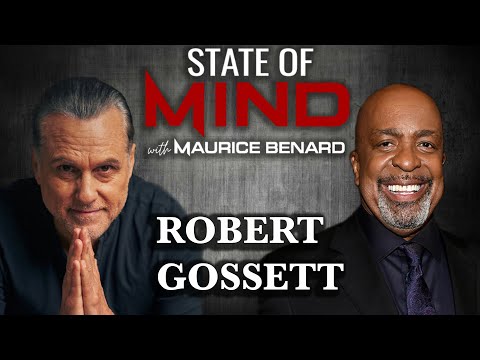 STATE OF MIND with MAURICE BENARD: ROBERT GOSSETT