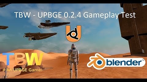 UPBGE 0.2.4 - TBW (Pre-Alpha) Build 2.0 Early Gameplay Test!