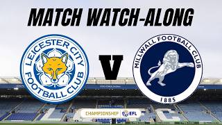 LEICESTER CITY vs MILLWALL - Live Match Watch Along