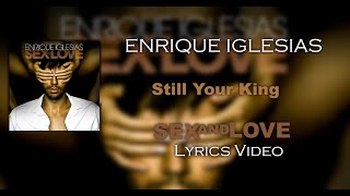 Enrique Iglesias - Still Your King [U.S. Bonus Track] (Lyrics)