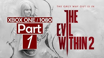 The Evil Within 2 - Walkthrough Gameplay - [Part 1] - No Commentary [Xbox ONE | 1080p]