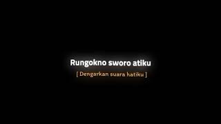 lirik lagu Rungokno sworo atiku🎧