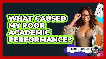 What Caused My Poor Academic Performance?