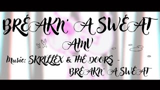 BREAKN' A SWEAT | AMV