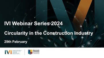 IVI Webinar Series 2024 | Circularity in the Construction Industry