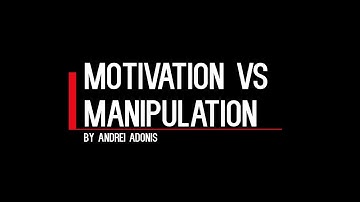 Motivation vs Manipulation