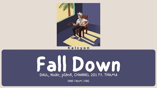 DAUL, Noair, plan8, CHANNEL 201 - Fall Down (Feat. THAMA) [Color Coded Lyrics (HAN/ROM/ENG)]