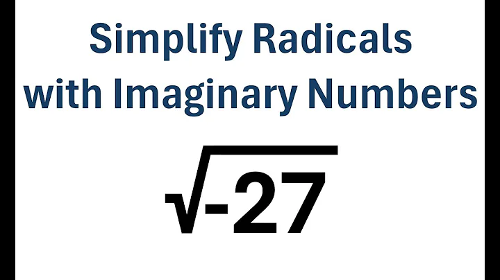 How to Simplify Radicals with Imaginary Numbers