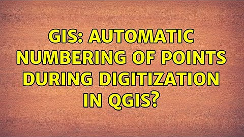 GIS: Automatic numbering of points during digitization in QGIS? (2 Solutions!!)