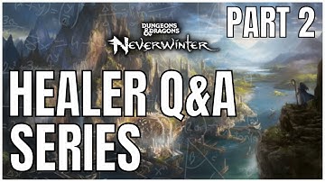 Neverwinter Healer Q&A Series [Mod 22] - Part 2