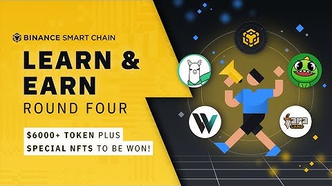 BSC Learn & Earn 4th Round | BINANCE Learn & Earn Round Four | Win $6000 + Tokens and Special NFT
