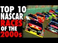 Top 10 NASCAR Races of the 2000s