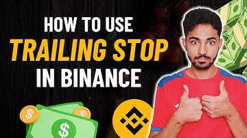 How to Use Trailing Stop on Binance (Beginner
