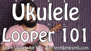 Ukulele Tutorial - Intro to Looper with Ukulele