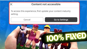 How to Fix Roblox Content Not Accessible (2025) | Maturity Settings