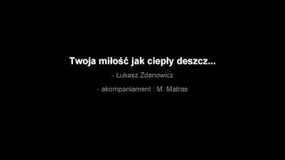 Miniatura del video "Twoja miłość jak ciepły deszcz - Łukasz Zdanowicz - cover"