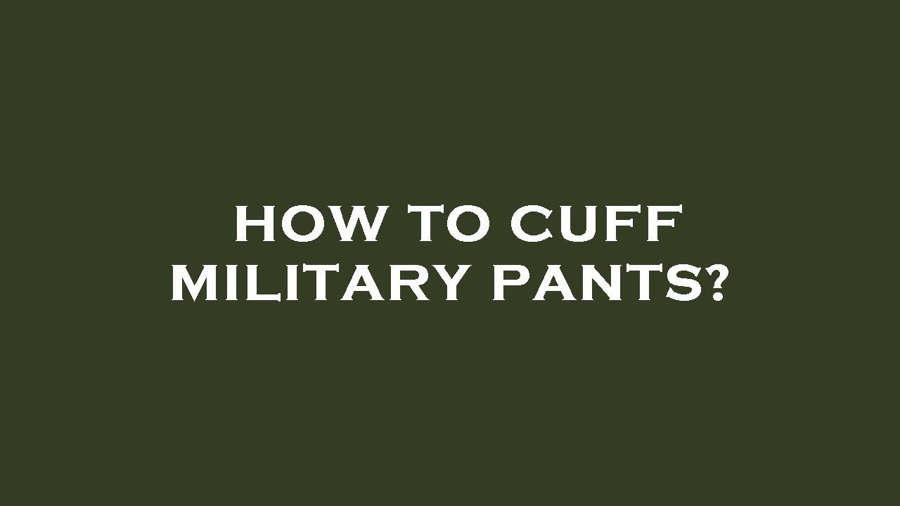 How to cuff military pants? YouTube