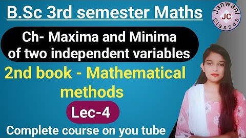 B.Sc 3rd semester Maths || Ch- Maxima and Minima of two independent variables