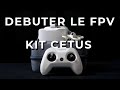 Débuter le FPV, Test du Kit CETUS de Beta FPV !