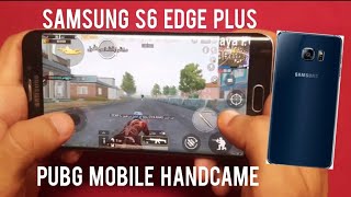 تجربة أداء لعبة ببجي موبايل على هاتف Samsung s6 edge plus هاند كام