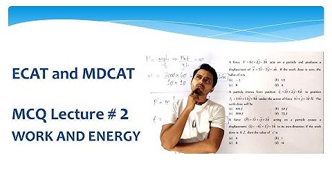 MCQs Work and energy || MDCAT || ECAT || PMC || Physics