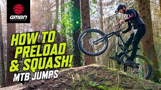 How To Preload & Squash Bike Jumps | MTB Jump Tips