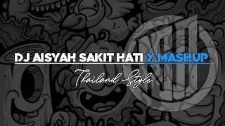 DJ AISYAH SAKIT HATI X MASHUP • THAILAND STYLE •