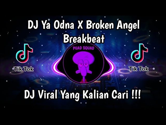 DJ YA ODNA X BROKEN ANGEL BREAKBEAT VIRAL TIK TOK TERBARU 2023 YANG KALIAN CARI class=