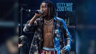 Fetty Wap - Zoothie (No Featured Artists)