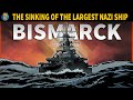 How was The German Battleship Bismarck Actually Sunk ?