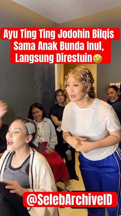 Ayu Ting Ting Jodohin Bilqis Sama Anak Bunda Inul, Langsung Direstuin🤣 #ayutingting #inuldaratista