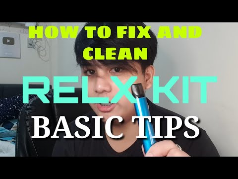 HOW TO CLEAN AND FIX YOUR RELX KIT / TIPS