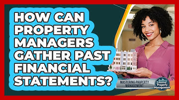 How Can Property Managers Gather Past Financial Statements?