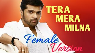 Tera Mera Milna | Female Cover | Aap Ka Suroor | Himesh Reshammiya Song | Himesh Superhits