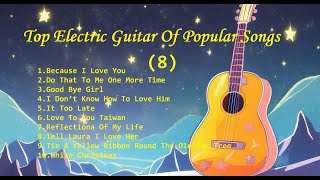 Romantic Guitar (8) - Classic Melody for happy Mood - Top Electric Guitar Of Popular Songs