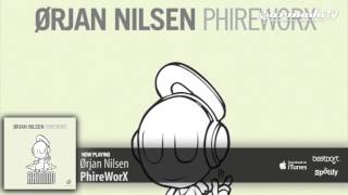 Ørjan Nilsen - Phireworx (Original Mix)