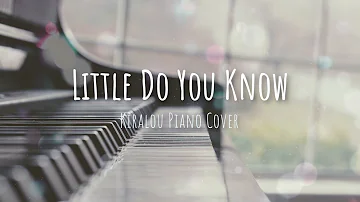 Little Do You Know - Alex & Sierra | Piano Version