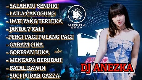 MIXTAPE FUNKOT || FYP_ FULL ALBUM - SALAHMU SENDIRI X LAILA CANGGUNG || DJ ANEZKA