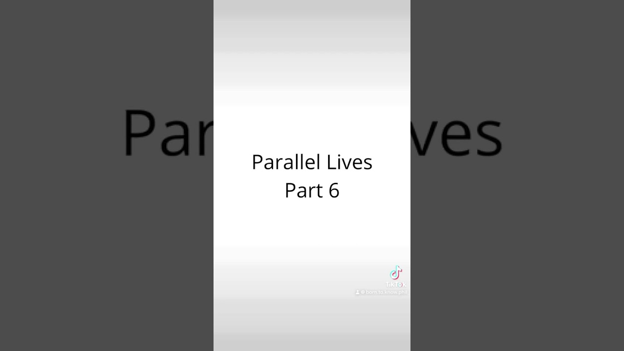 Parallel Lives Part 6 