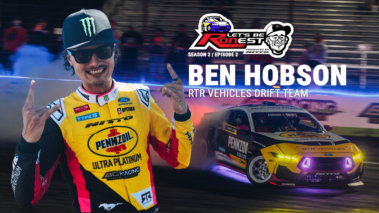 Ben Hobson on Formula Drift, Failure, and Never Stopping the Chase | LET'S BE RONest S2 #2
