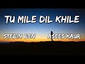 Tu Mile Dil Khile Lyrics Stebin Ben Asees Kaur Larissa B Lijo G Dj Chetas Latest Hindi mp3