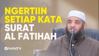 BIKIN SHOLAT MAKIN KHUSYUK KARENA NGERTI MAKNA SETIAP KATA SURAT AL FATIHAH- Syaikh Dr. Syamer Ahmad