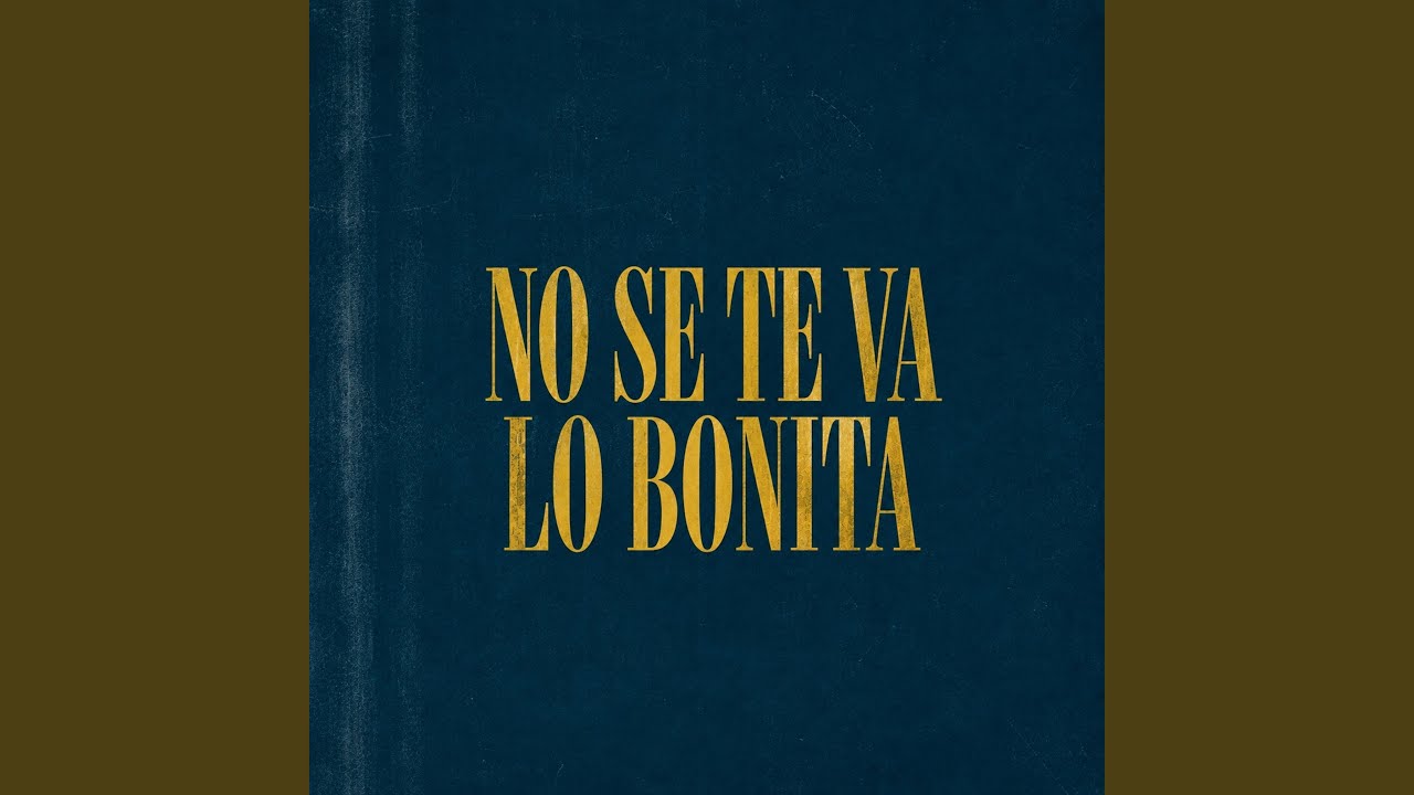 No Se Te Va Lo Bonita