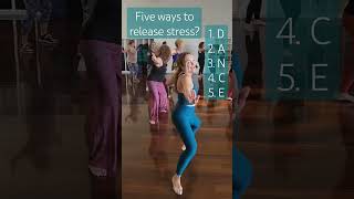 Want To Know The Five Best Ways To Relieve Stress? D A N C E