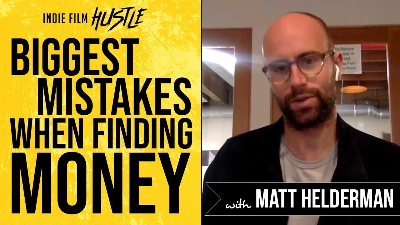 Biggest Mistake When Finding Money for Your Film with Matthew Helderman | Indie Film Hustle