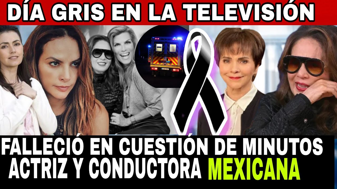 🚨TRISTE NOTICIA ‼️ LUTO EN LA TELEVISIÓN  ACABA DE MORIR CONDUCTORA Y ACTRIZ MEXICANA